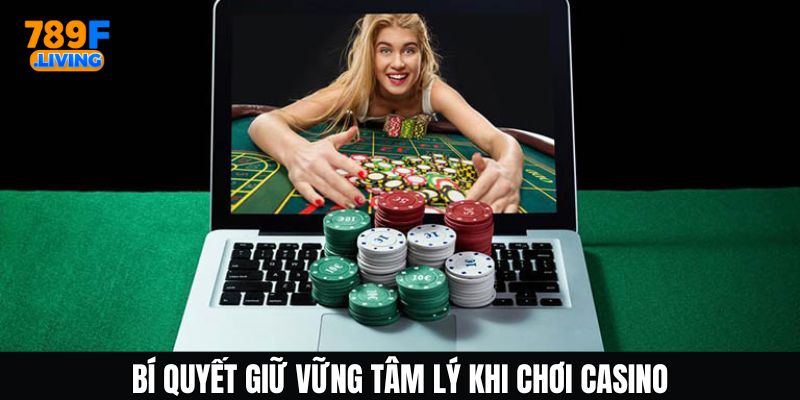 Cách Giữ Tâm Lý Khi Chơi Casino Tại Nhà Cái Trực Tuyến 789F