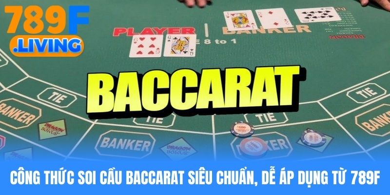 Công Thức Soi Cầu Baccarat Siêu Chuẩn, Dễ Áp Dụng Từ 789f