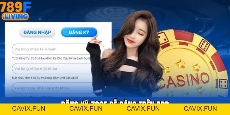 Đăng Ký 789F - Cơ Hội Trải Nghiệm Nhiều Game Hot Hiện Nay
