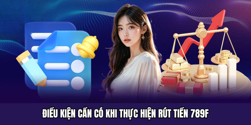 Rút Tiền 789F - Quy Trình Nhận Thưởng Nhanh Chóng Không Lỗi