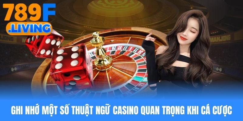 Thuật Ngữ Casino - Tổng Hợp Những Khái Niệm Nền Tảng Nhất