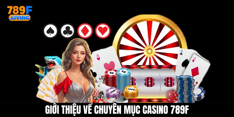 Casino 789F - Cá Cược Sòng Bạc Trực Tuyến Chất Lượng Cao