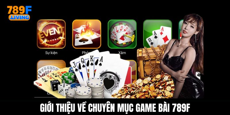 Game Bài 789F - Chuyên Mục Đánh Bài Săn Thưởng Trực Tuyến