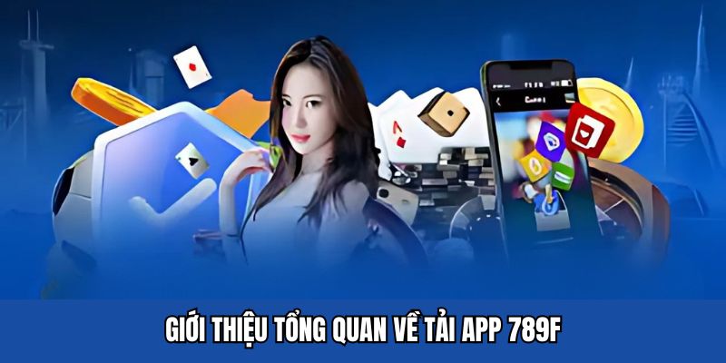 Tải App 789F - Tận Hưởng Cá Cược Siêu Đẳng Cấp Nhất 2026