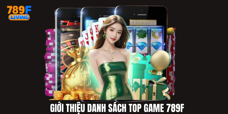 Top Game 789f - Chuyên Mục Tổng Hợp Game Uy Tín Tại Nhà Cái