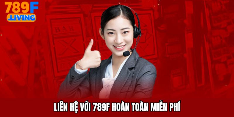 Liên Hệ 789F - Những Hình Thức Kết Nối Nhanh Chóng, Tiện Lợi
