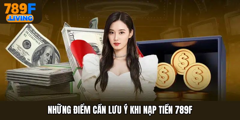Nạp Tiền 789F - Quy Trình Đơn Giản, Đảm Bảo An Toàn