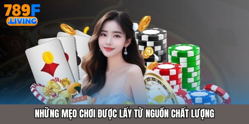 Mẹo Chơi 789F - Chia Sẻ Kinh Nghiệm Thắng Lớn Cho Bet Thủ