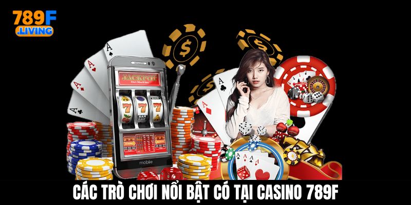 Casino 789F - Cá Cược Sòng Bạc Trực Tuyến Chất Lượng Cao