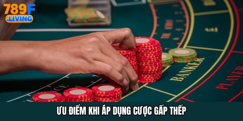 Cược Gấp Thếp - Cách Chơi Giúp Tăng Lợi Nhuận Nhanh Chóng