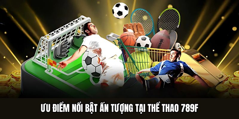 Thể Thao 789F - Sân Chơi Cá Cược Đẳng Cấp Thưởng Khủng 2026
