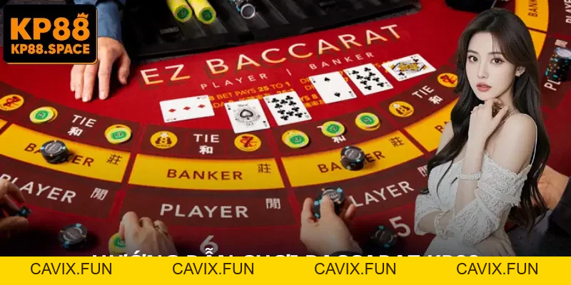 Baccarat KP88 - Cách Chơi Chuẩn Để Bạn Vào Tiền Tự Tin Hơn
