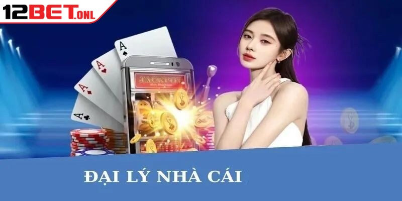 Đại Lý 12BET - Hướng Dẫn Thành Viên Hợp Tác Dễ Dàng