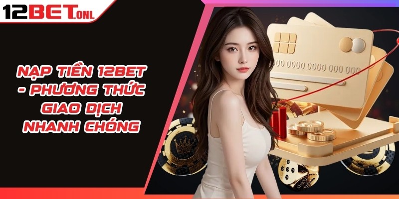 Hướng Dẫn Cá Cược Tăng Sự Hiệu Quả Tại 12BET