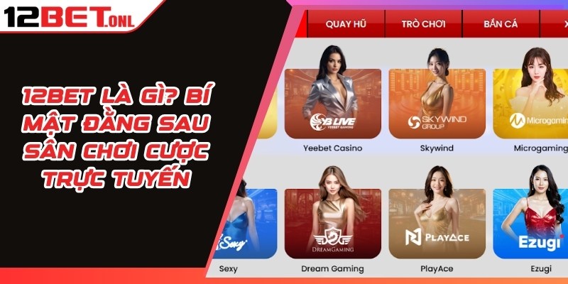 Chia Sẻ Kiến Thức Toàn Tập Về Cá Cược 12BET