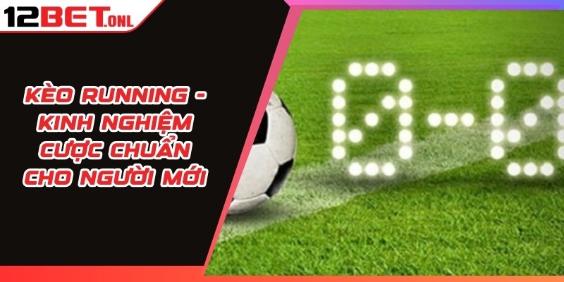 Cá Cược Bóng đá - Hướng Dẫn Chọn Kèo Bóng đá 12BET