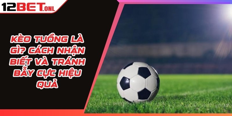 Kèo Lựa Là Gì? Hướng Dẫn Chơi Và Tính Tỷ Lệ Ăn Cược Kèo Lựa Là Gì? Hướng Dẫn Chơi Và Tính Tỷ Lệ Ăn Cược