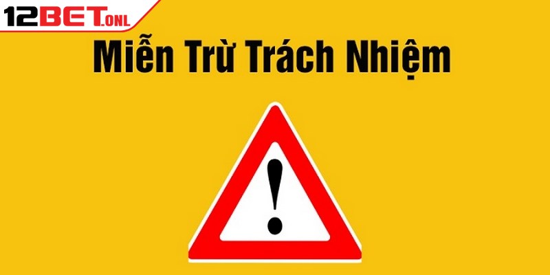 Miễn Trừ Trách Nhiệm 12BET - Những Quy Định Hội Viên Cần Nắm Rõ Miễn Trừ Trách Nhiệm 12BET - Những Quy Định Hội Viên Cần Nắm Rõ