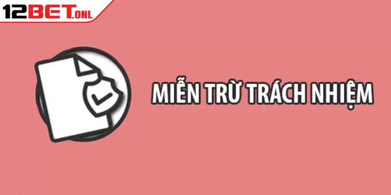Miễn Trừ Trách Nhiệm 12BET - Những Quy Định Hội Viên Cần Nắm Rõ Miễn Trừ Trách Nhiệm 12BET - Những Quy Định Hội Viên Cần Nắm Rõ